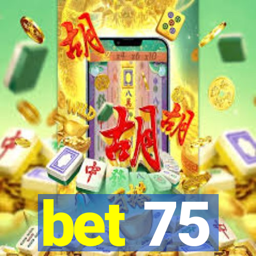 bet 75